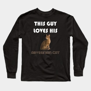 This Guy Loves His Abyssinian Cat Long Sleeve T-Shirt